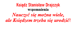 Ksiądz Stanisław Drajczyk wspomnienia