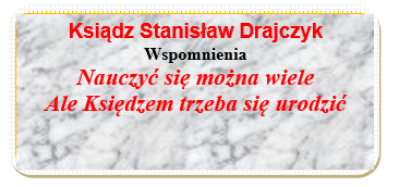 Wspomnienia o księdzu Stanisławie Drajczyk. Część II
