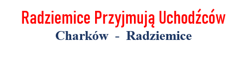Radziemice Przyjmują Uchodźców z Charkowa