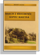 Marcin z Wrocimowic. Kopiec Marcina – wznowienie wydania